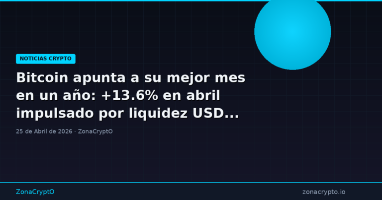 Bitcoin apunta a su mejor mes en un año: +13.6% en abril impulsado por liquidez USDT y ETFs