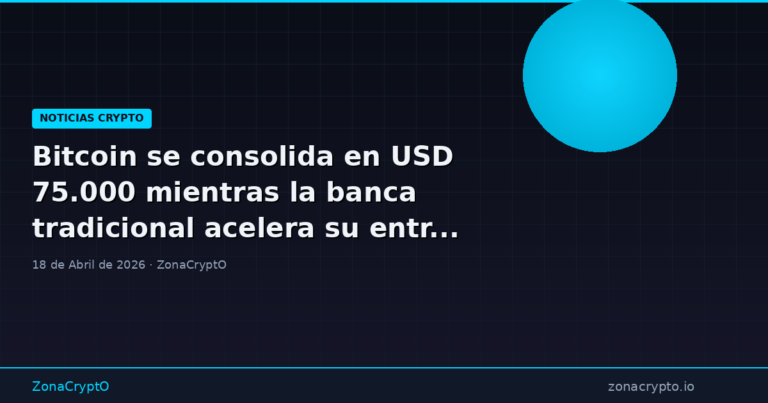 Bitcoin se consolida en USD 75.000 mientras la banca tradicional acelera su entrada al mundo cripto