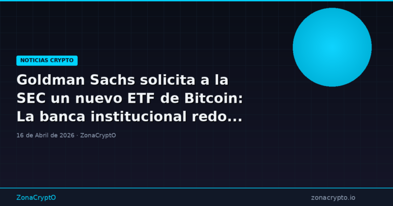 Goldman Sachs solicita a la SEC un nuevo ETF de Bitcoin: La banca institucional redobla su apuesta cripto