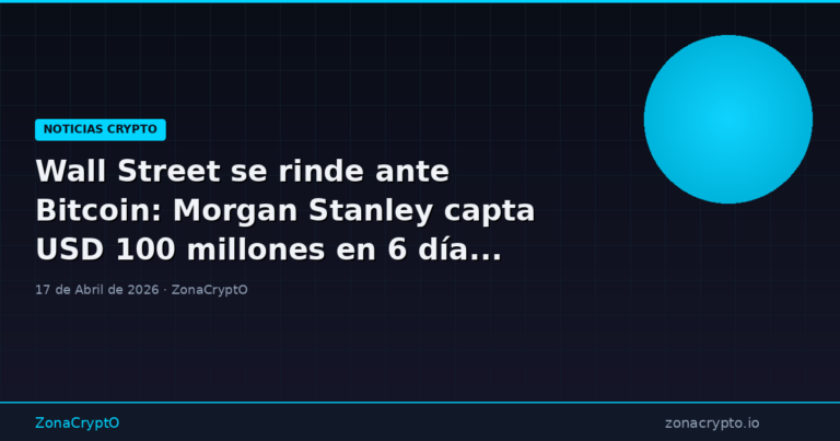 Wall Street se rinde ante Bitcoin: Morgan Stanley capta USD 100 millones en 6 días y Charles Schwab habilita trading directo